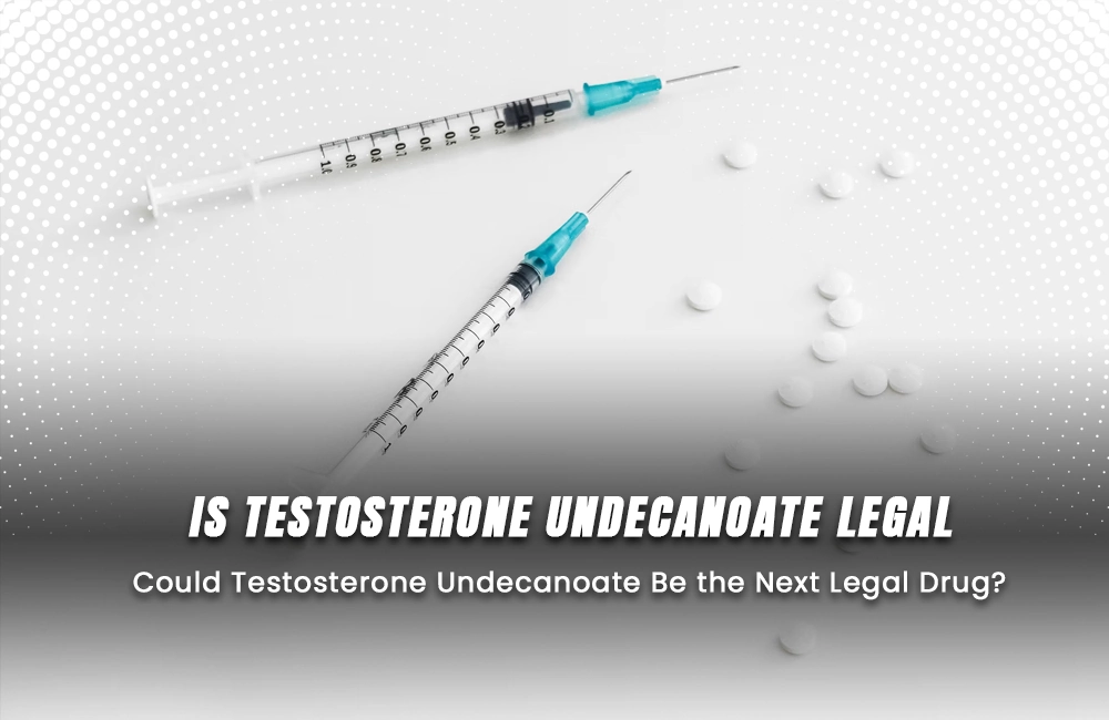 Is Testosterone Undecanoate Legal