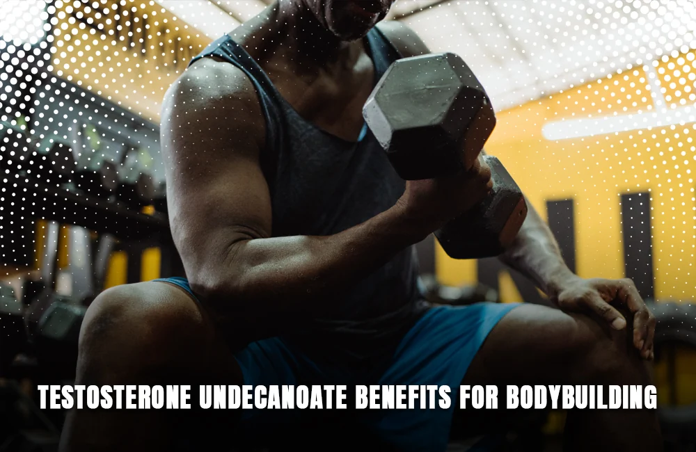 Testosterone Undecanoate bodybuilding benefits