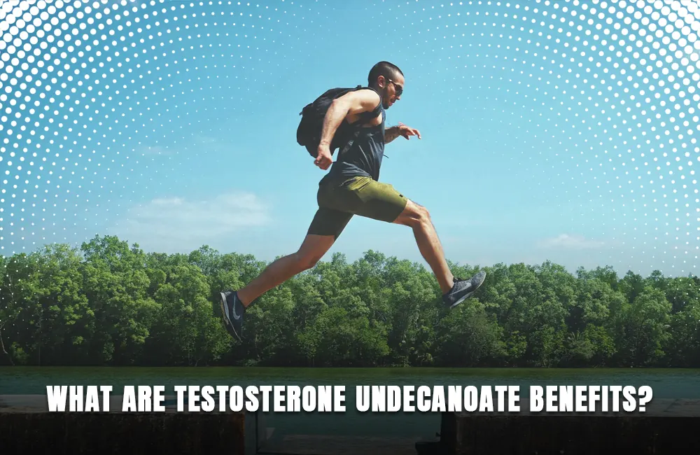 Testosterone Undecanoate benefits