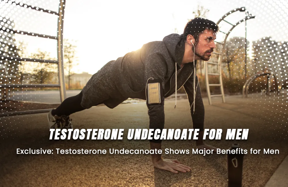 Testosterone Undecanoate for Men