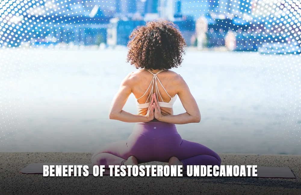 Benefits of Testosterone Undecanoate