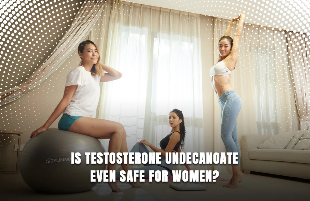 Testosterone Undecanoate safeness for women